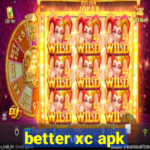 better xc apk